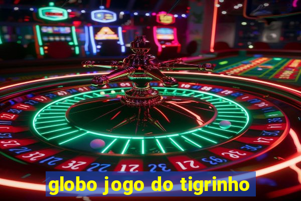 globo jogo do tigrinho